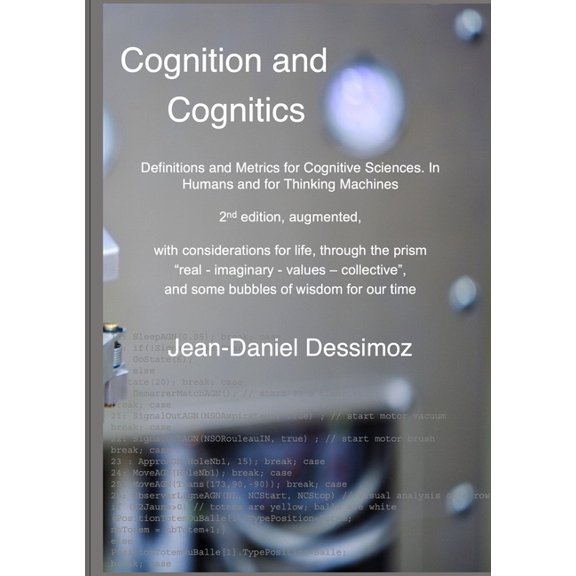 Cognition and Cognitics - Definitions and Metrics for Cognitive Sciences, in Humans, and for Thinking Machines, 2nd edit, (Paperback)