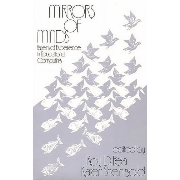 Cognition & Computing S Mirrors of Minds: Patterns of Experience in Educational Computing, (Paperback)
