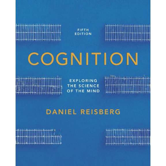 Pre-Owned Cognition: Exploring the Science of the Mind (Fifth Edition (without ZAPS or Cognition Workbook)) (Hardcover) 039392176X 9780393921762