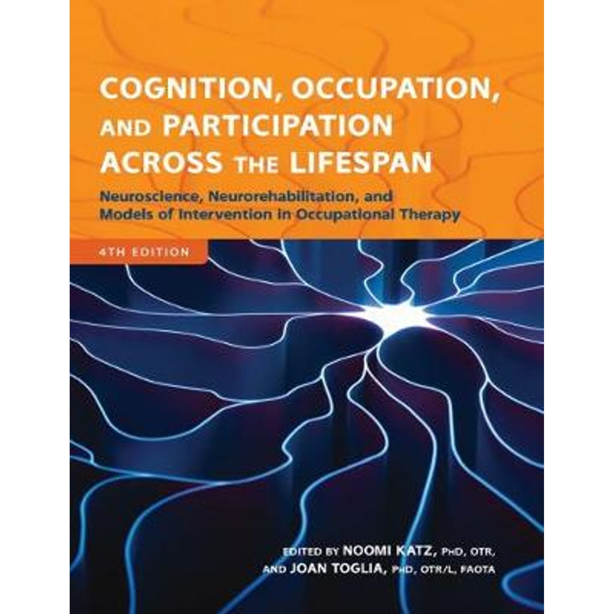 Pre-Owned Cognition, Occupation, and Participation Across the Lifespan: Neuroscience, Neurorehabilitation, and Models of Intervention (Paperback) 1569004005 9781569004005