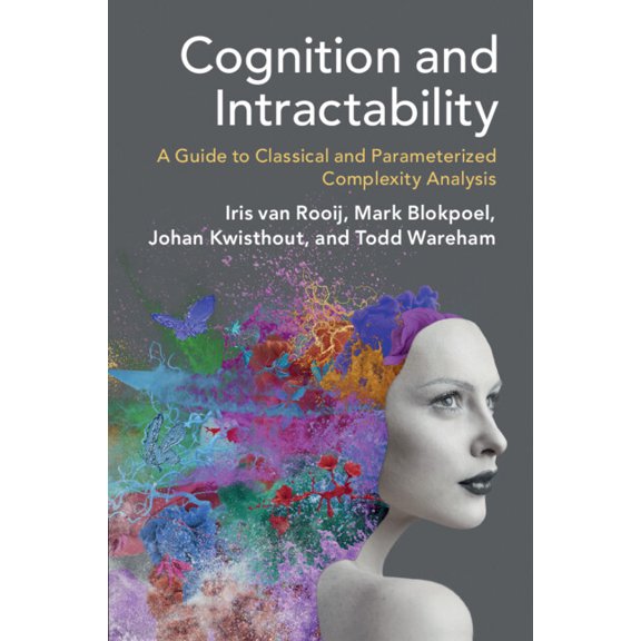 Cognition and Intractability: A Guide to Classical and Parameterized Complexity Analysis, (Paperback)