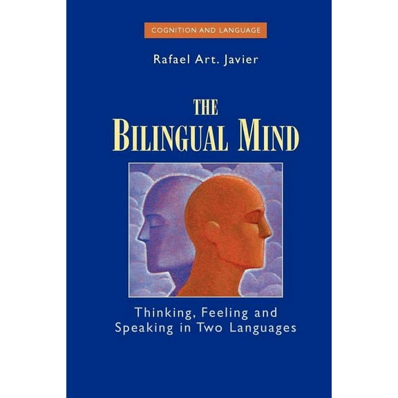 Cognition and Language: A Psycholinguist The Bilingual Mind: Thinking, Feeling and Speaking in Two Languages, (Paperback)