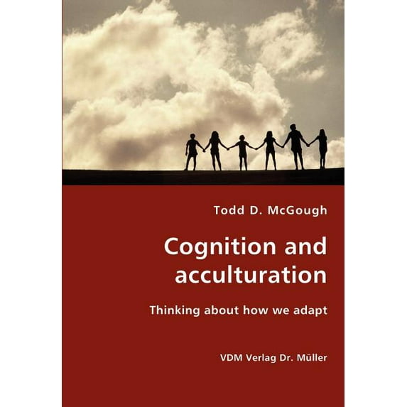 Cognition and acculturation - Thinking about how we adapt (Paperback)
