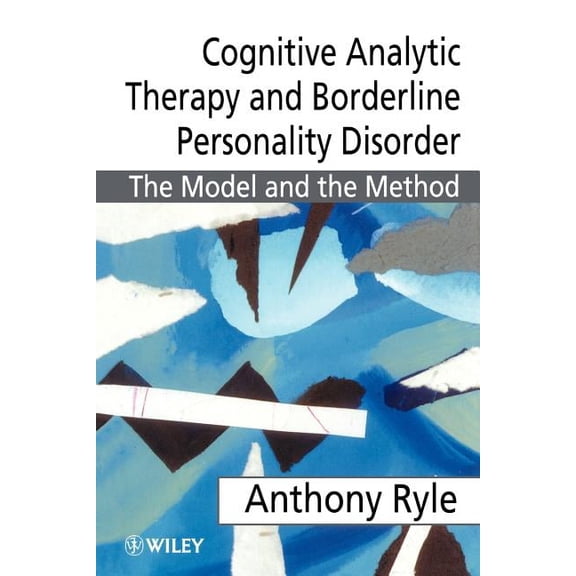 Cognitive Analytic Therapy and Borderline Personality Disorder: The Model and the Method, (Paperback)