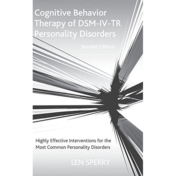 Pre-Owned Cognitive Behavior Therapy of DSM-IV-TR Personality Disorders: Highly Effective Interventions for the Most Common Personality Disorders, Second Editio (Hardcover) 0415950759 9780415950756