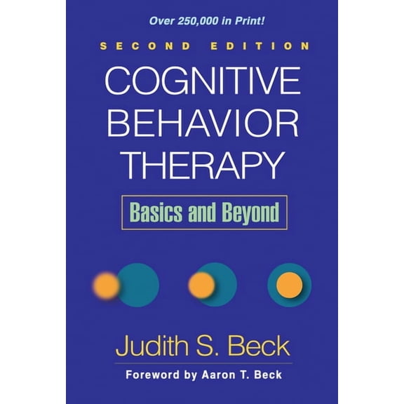 Cognitive Behavior Therapy, Second Edition : Basics and Beyond