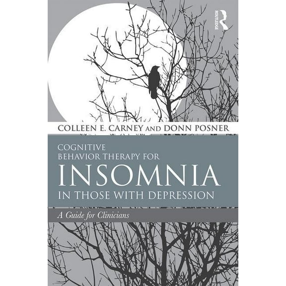 Cognitive Behavior Therapy for Insomnia in Those with Depression: A Guide for Clinicians, (Paperback)