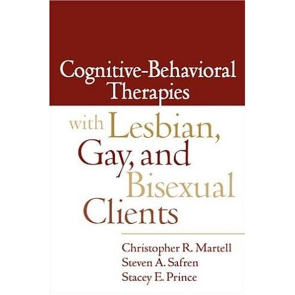 Pre-Owned Cognitive-Behavioral Therapies with Lesbian, Gay, and Bisexual Clients, 9781572309548, 1572309547, Hardcover, 1 edition