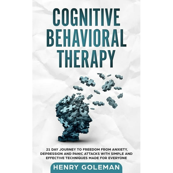 Cognitive Behavioral Therapy: 21 Day Journey To Freedom From Anxiety, Depression And Panic Attacks With Simple And Effective Techniques Made For Eve
