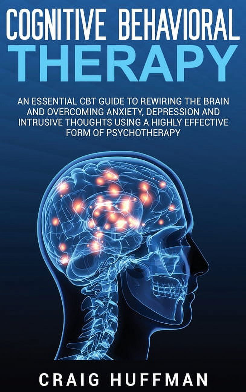 Cognitive Behavioral Therapy An Essential CBT Guide to Rewiring the