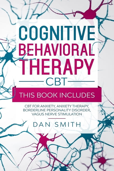 Cognitive Behavioral Therapy -CBT-: this book includes: CBT for Anxiety ...
