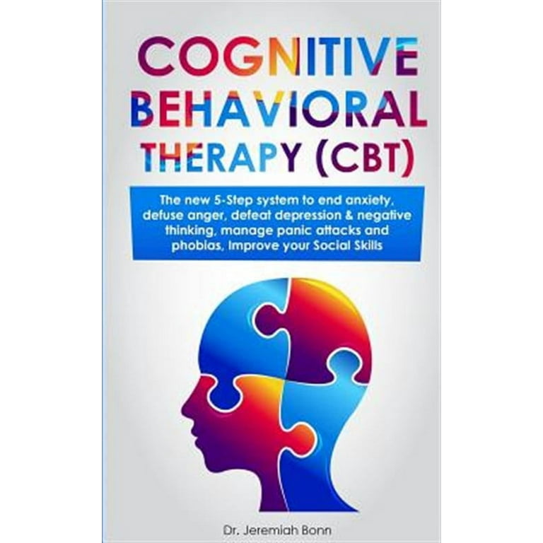 Cognitive Behavioral Therapy (CBT): The new 5-step system to end