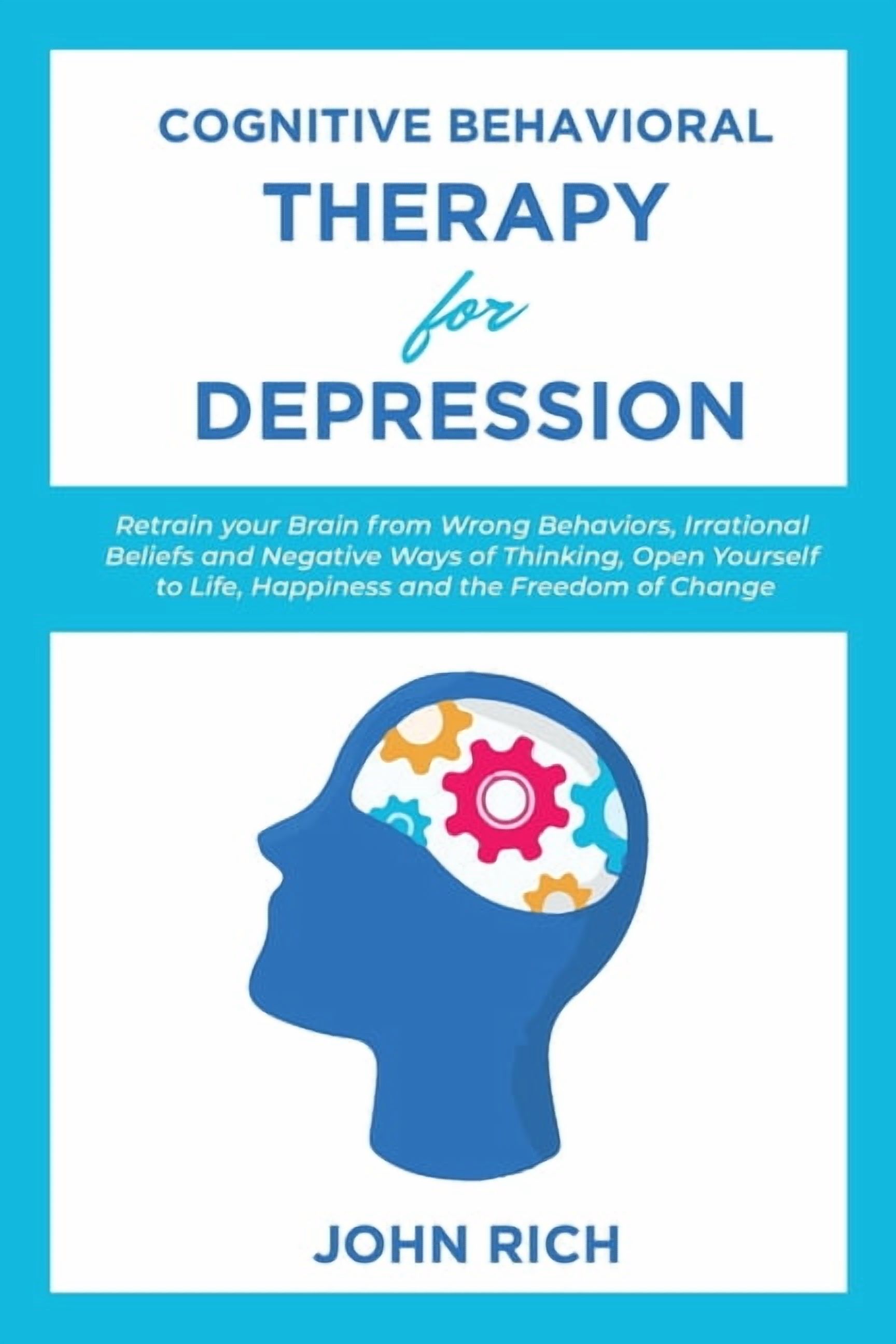 Cognitive Behavioral Therapy for Depression: Retrain your Brain from ...