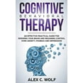thumbnail image 1 of Cognitive Behavioral Therapy: An Effective Practical Guide for Rewiring Your Brain and Regaining Control Over Anxiety, P, (Paperback), 1 of 1