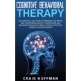 thumbnail image 1 of Cognitive Behavioral Therapy: An Essential CBT Guide to Rewiring the Brain and Overcoming Anxiety, Depression, and Intru, (Hardcover), 1 of 1