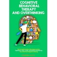 thumbnail image 1 of Cognitive Behavioral Therapy and Overthinking: The Complete Guide To Managing Anxiety, Depression, Panic, Anger And Quic, 1 of 1
