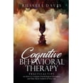 thumbnail image 1 of Cognitive Behavioral Therapy: Practical Tips on How to Conquer Psychological Disorders and Take Back Control of Your Life Paperback 1975867343 9781975867348 Russell Davis, 1 of 1