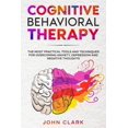 thumbnail image 1 of Cognitive Behavioral Therapy: The Most Practical Tools and Techniques for Overcoming Anxiety, Depression and Negative Thoughts., 1 of 1