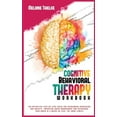thumbnail image 1 of Cognitive Behavioral Therapy Workbook: The Definitive Step-By-Step Guide for Overcoming Depression and Anxiety, Improving Anger Management and Retraining . Brain in 4 Weeks or Less. CBT 1914091388, 1 of 1