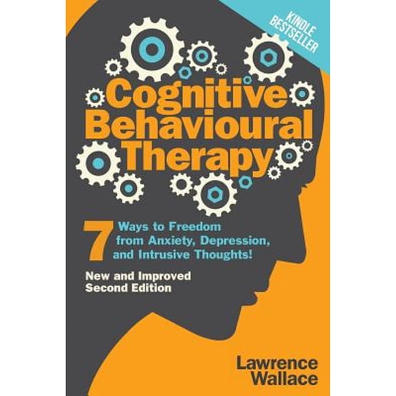 Pre-Owned Cognitive Behavioural Therapy: 7 Ways to Freedom from Anxiety, Depression, and Intrusive Thoughts (Paperback) 1520163045 9781520163048