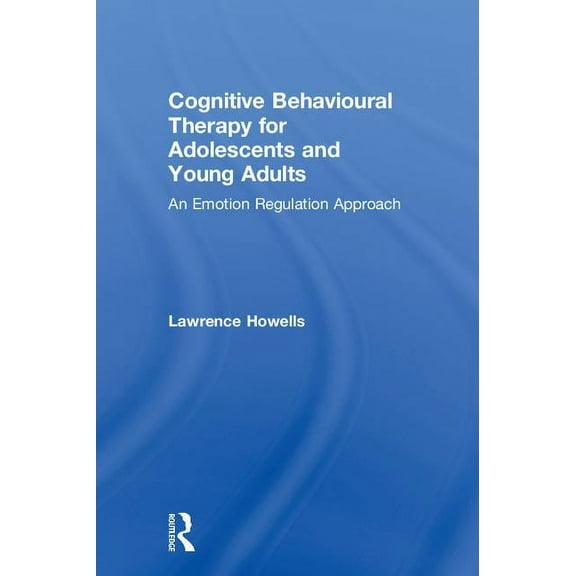 Cognitive Behavioural Therapy for Adolescents and Young Adults: An Emotion Regulation Approach, (Hardcover)