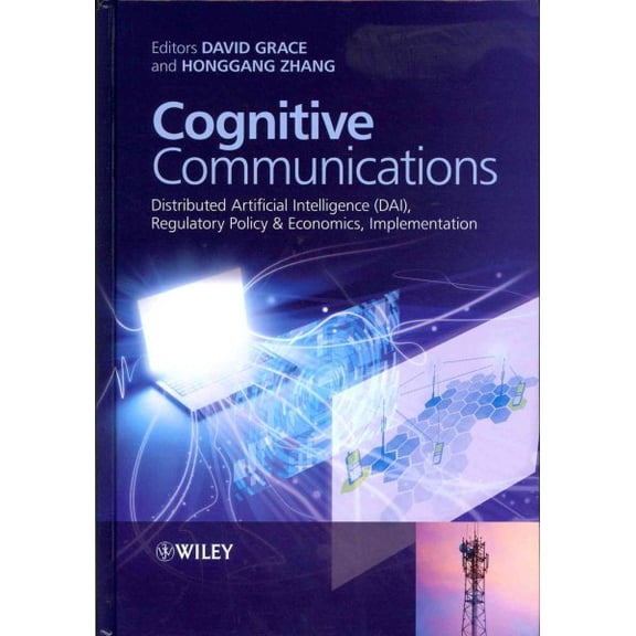 Pre-Owned Cognitive Communications: Distributed Artificial Intelligence (Dai), Regulatory Policy and Economics, Implementation (Hardcover)
