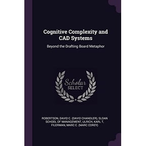 Cognitive Complexity and CAD Systems: Beyond the Drafting Board Metaphor Paperback 1379245699 9781379245698 David C Robertson, Karl T Ulrich