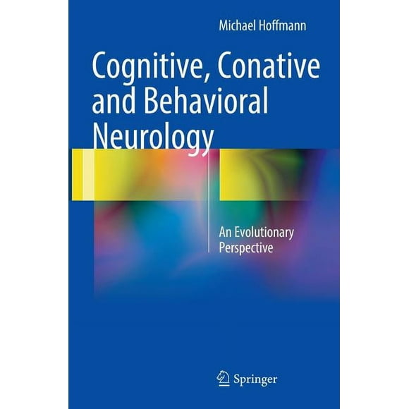 Cognitive, Conative and Behavioral Neurology: An Evolutionary Perspective (Hardcover)