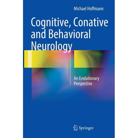 Cognitive, Conative and Behavioral Neurology : An Evolutionary Perspective (Hardcover)
