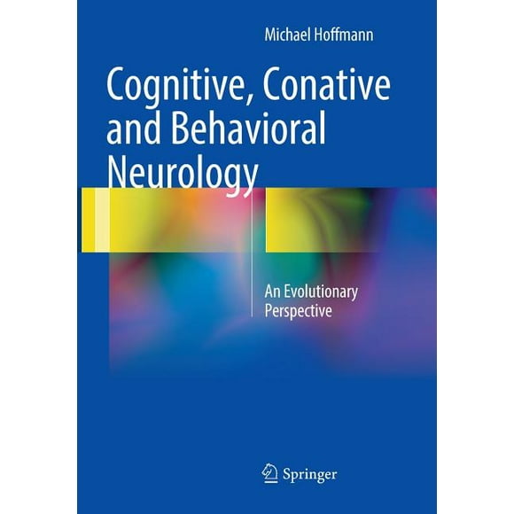 Cognitive, Conative and Behavioral Neurology: An Evolutionary Perspective (Paperback)
