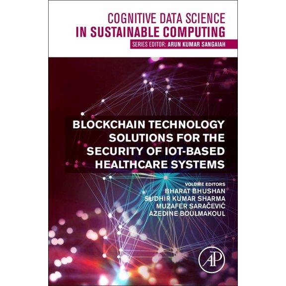 Cognitive Data Science in Sustainable Co Blockchain Technology Solutions for the Security of Iot-Based Healthcare Systems, (Paperback)