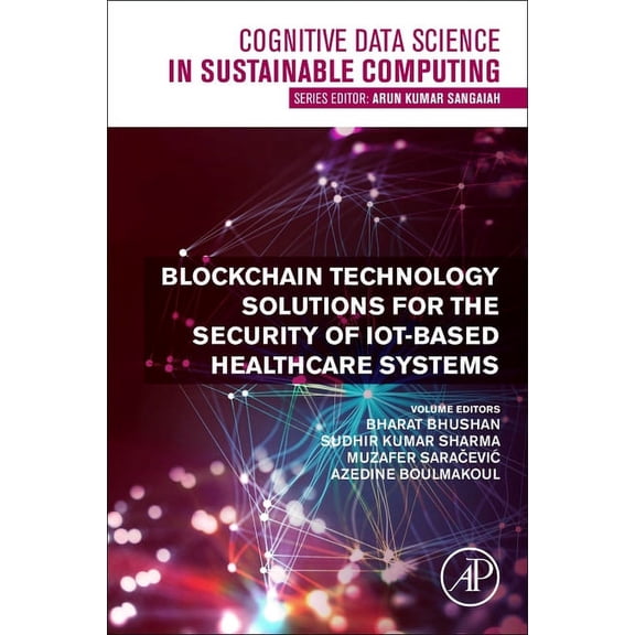 Cognitive Data Science in Sustainable Co Blockchain Technology Solutions for the Security of Iot-Based Healthcare Systems, (Paperback)