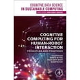 thumbnail image 1 of Cognitive Data Science in Sustainable Co Cognitive Computing for Human-Robot Interaction: Principles and Practices, (Paperback), 1 of 1
