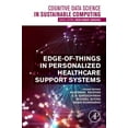 thumbnail image 1 of Cognitive Data Science in Sustainable Co Edge-Of-Things in Personalized Healthcare Support Systems, (Paperback), 1 of 1