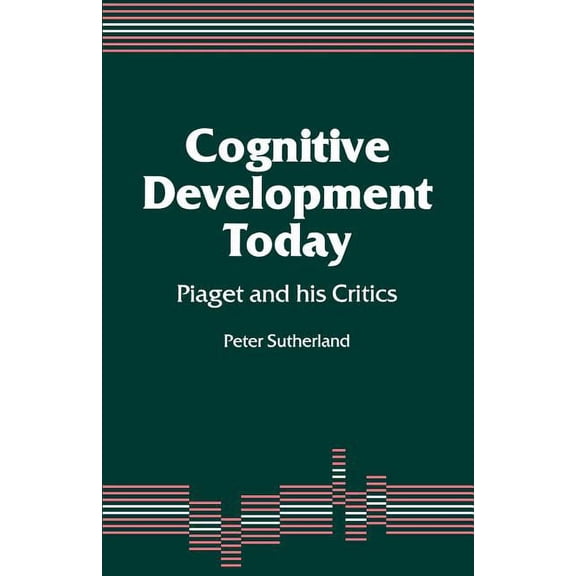 Cognitive Development Today: Piaget and his Critics, (Paperback)