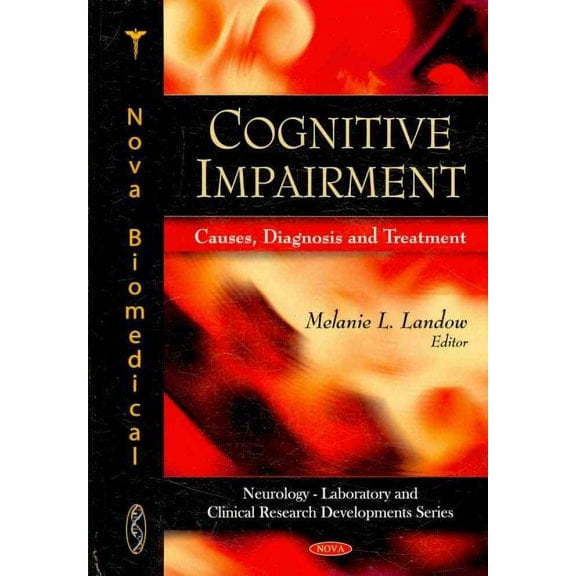 Cognitive Impairment : Causes, Diagnosis and Treatment