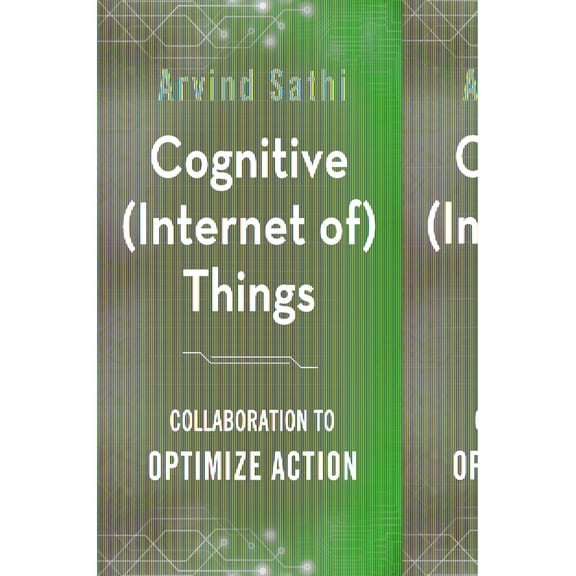 Pre-Owned Cognitive (Internet of) Things: Collaboration to Optimize Action Paperback