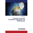 thumbnail image 1 of Cognitive Linguistic Flexibility In Bilinguals and Multilinguals (Paperback), 1 of 1