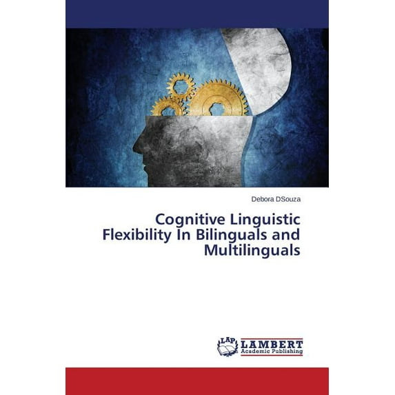 Cognitive Linguistic Flexibility In Bilinguals and Multilinguals (Paperback)