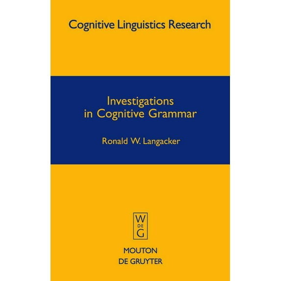Cognitive Linguistics Research Investigations in Cognitive Grammar, Book 42, (Hardcover)