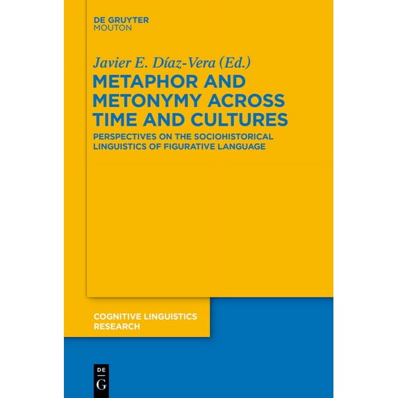 Cognitive Linguistics Research Metaphor and Metonymy Across Time and Cultures: Perspectives on the Sociohistorical Linguistics of Figurative Language, Book 52, (Hardcover)