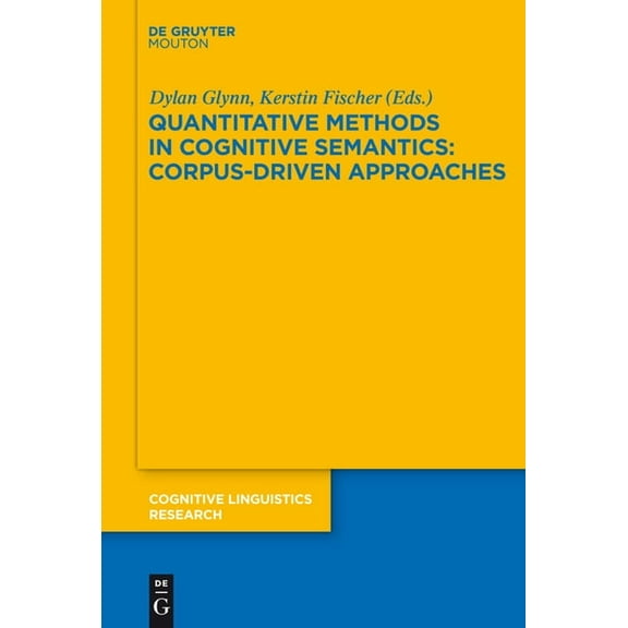 Cognitive Linguistics Research Quantitative Methods in Cognitive Semantics: Corpus-Driven Approaches, Book 46, (Hardcover)
