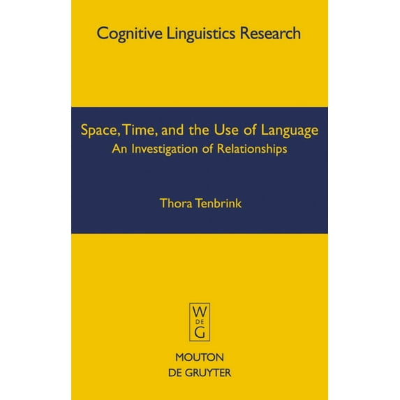 Cognitive Linguistics Research Space, Time, and the Use of Language, Book 36, (Hardcover)