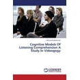 thumbnail image 1 of Cognitive Models Of Listening Comprehension A Study In Videogogy (Paperback), 1 of 1
