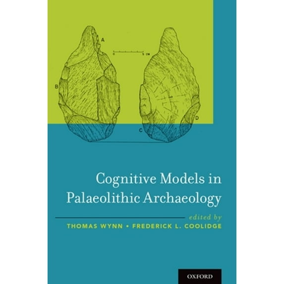 Pre-Owned Cognitive Models in Palaeolithic Archaeology (Hardcover) by Thomas Wynn, Frederick L Coolidge