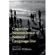 Cognitive Neuroscience of Natural Language Use, Paperback