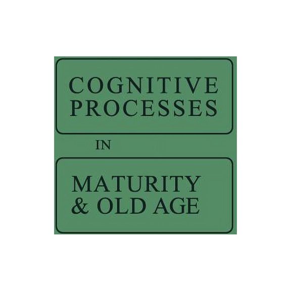 Cognitive Processes in Maturity and Old Age, (Paperback)