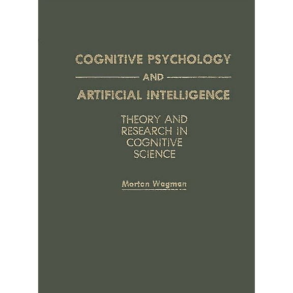 Cognitive Psychology and Artificial Intelligence: Theory and Research in Cognitive Science, (Hardcover)