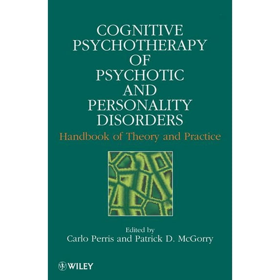 Cognitive Psychotherapy of Psychotic and Personality Disorders: Handbook of Theory and Practice, (Hardcover)