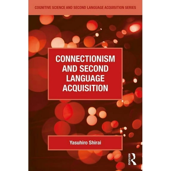 Cognitive Science and Second Language Ac Connectionism and Second Language Acquisition, (Paperback)